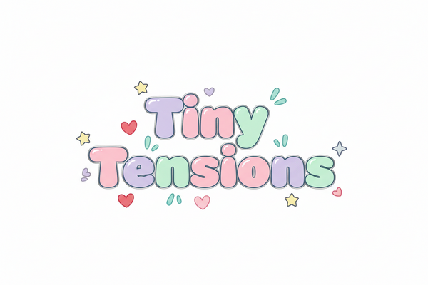 Tiny Tensions